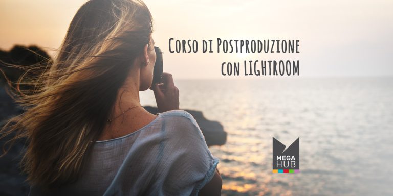 Corso di postproduzione con Adobe Lightroom Classic